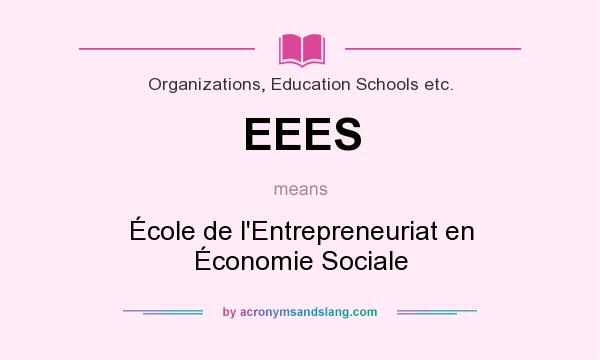 What does EEES mean? It stands for École de l`Entrepreneuriat en Économie Sociale