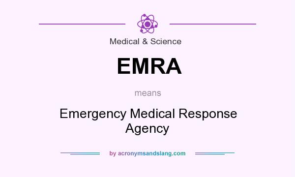 What does EMRA mean? It stands for Emergency Medical Response Agency