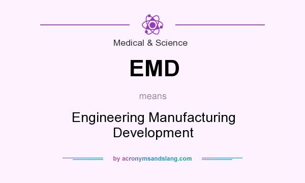 What does EMD mean? It stands for Engineering Manufacturing Development