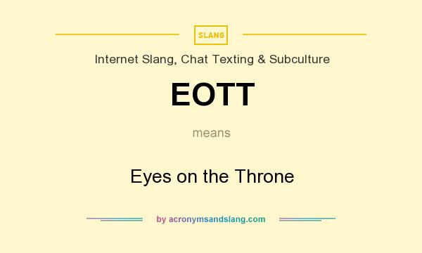 What does EOTT mean? It stands for Eyes on the Throne