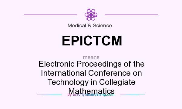 What does EPICTCM mean? It stands for Electronic Proceedings of the International Conference on Technology in Collegiate Mathematics