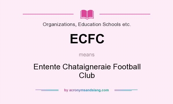 What does ECFC mean? It stands for Entente Chataigneraie Football Club