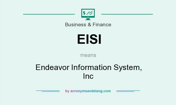 What does EISI mean? It stands for Endeavor Information System, Inc