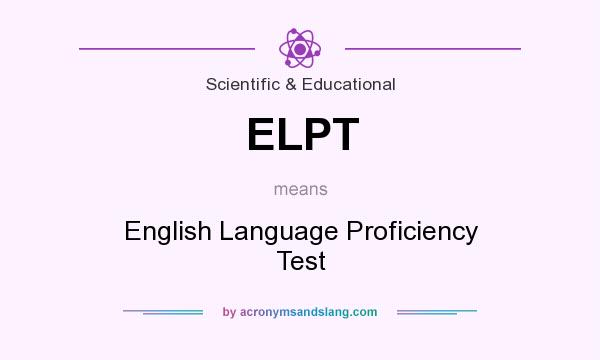 What does ELPT mean? It stands for English Language Proficiency Test