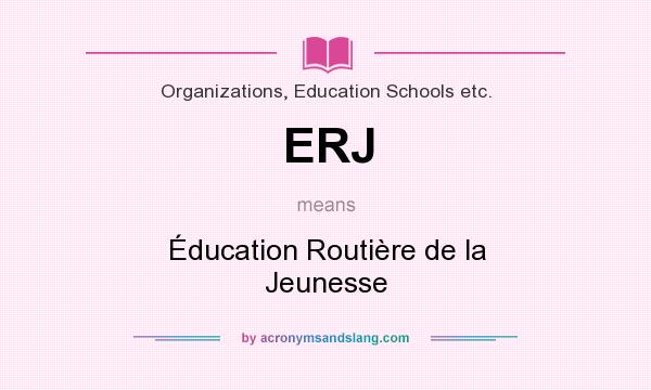 What does ERJ mean? It stands for Éducation Routière de la Jeunesse