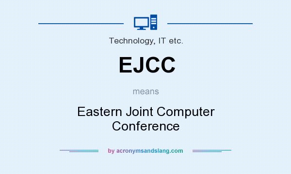 What does EJCC mean? It stands for Eastern Joint Computer Conference