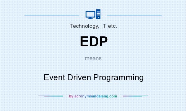What does EDP mean? It stands for Event Driven Programming