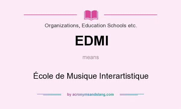 What does EDMI mean? It stands for École de Musique Interartistique
