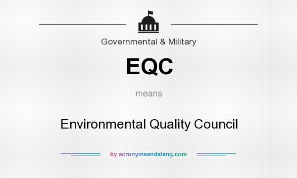 What does EQC mean? It stands for Environmental Quality Council