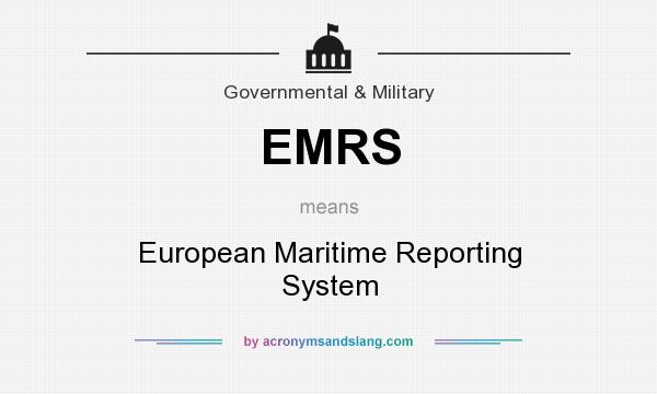 What does EMRS mean? It stands for European Maritime Reporting System