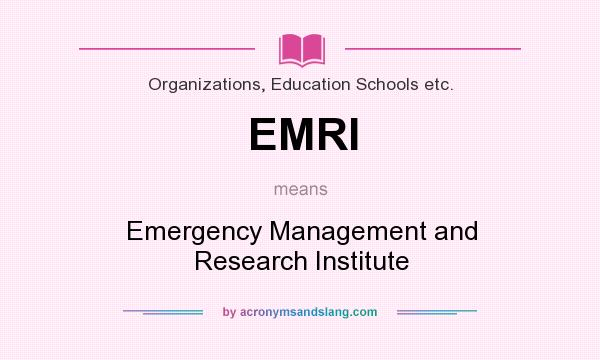 What does EMRI mean? It stands for Emergency Management and Research Institute
