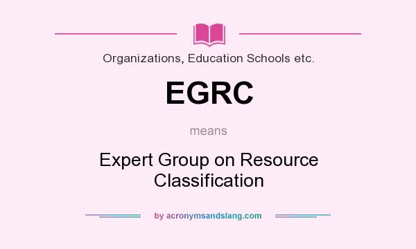 What does EGRC mean? It stands for Expert Group on Resource Classification