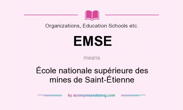 What does EMSE mean? It stands for École nationale supérieure des mines de Saint-Étienne