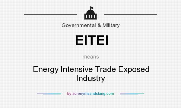 What does EITEI mean? It stands for Energy Intensive Trade Exposed Industry