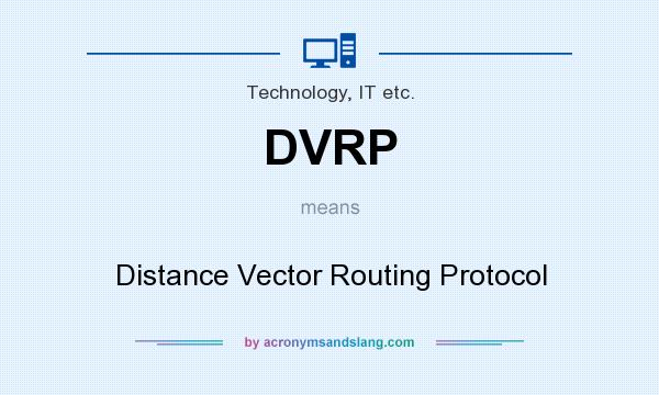 What does DVRP mean? It stands for Distance Vector Routing Protocol