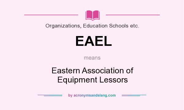 What does EAEL mean? It stands for Eastern Association of Equipment Lessors