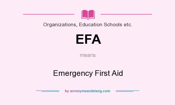 What does EFA mean? It stands for Emergency First Aid
