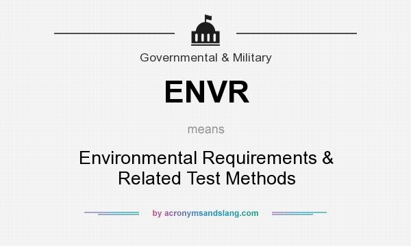 What does ENVR mean? It stands for Environmental Requirements & Related Test Methods