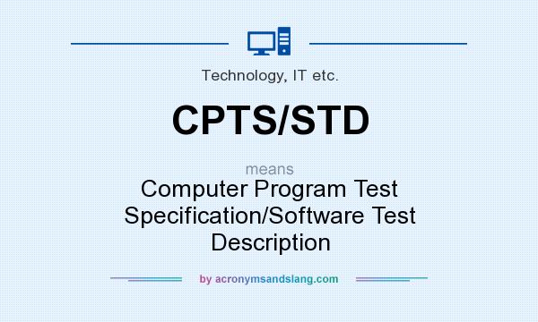What does CPTS/STD mean? It stands for Computer Program Test Specification/Software Test Description