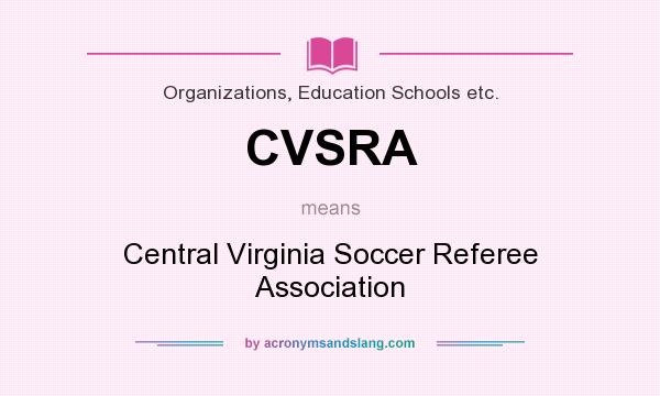 What does CVSRA mean? It stands for Central Virginia Soccer Referee Association