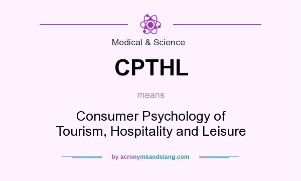 What does CPTHL mean? It stands for Consumer Psychology of Tourism, Hospitality and Leisure