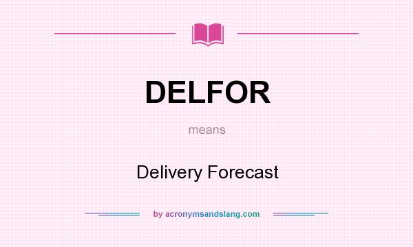 What does DELFOR mean? It stands for Delivery Forecast