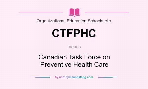 What does CTFPHC mean? It stands for Canadian Task Force on Preventive Health Care