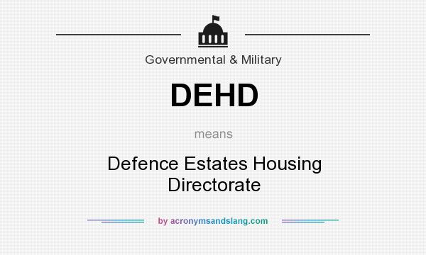 What does DEHD mean? It stands for Defence Estates Housing Directorate