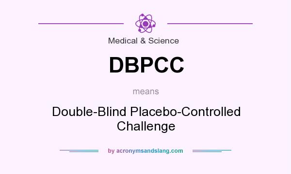 What does DBPCC mean? It stands for Double-Blind Placebo-Controlled Challenge