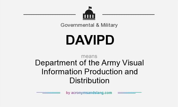 What does DAVIPD mean? It stands for Department of the Army Visual Information Production and Distribution