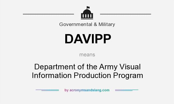 What does DAVIPP mean? It stands for Department of the Army Visual Information Production Program