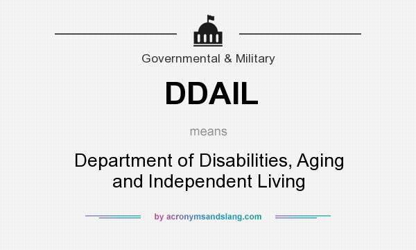 What does DDAIL mean? It stands for Department of Disabilities, Aging and Independent Living