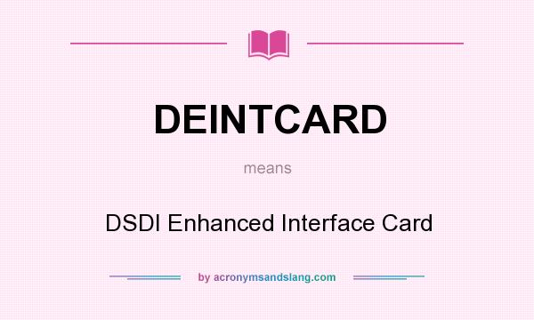 What does DEINTCARD mean? It stands for DSDI Enhanced Interface Card