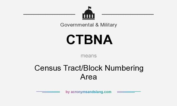 What does CTBNA mean? It stands for Census Tract/Block Numbering Area