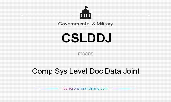 What does CSLDDJ mean? It stands for Comp Sys Level Doc Data Joint