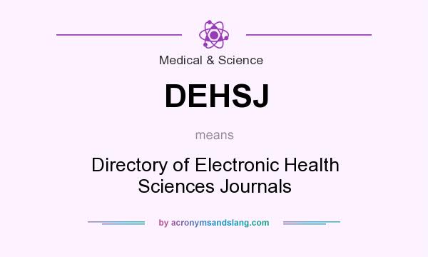 What does DEHSJ mean? It stands for Directory of Electronic Health Sciences Journals