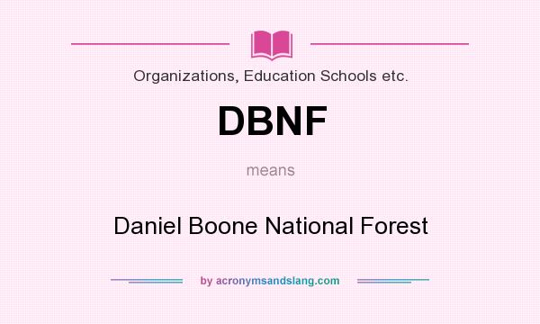 What does DBNF mean? It stands for Daniel Boone National Forest