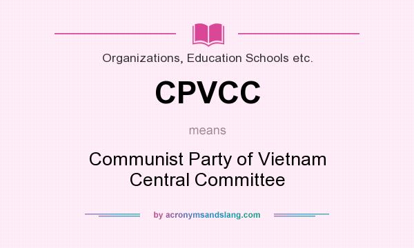 What does CPVCC mean? It stands for Communist Party of Vietnam Central Committee