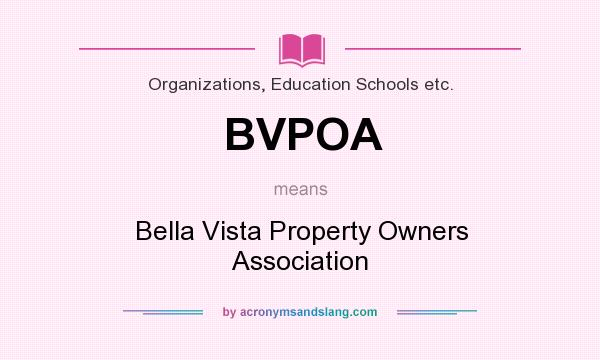 What does BVPOA mean? It stands for Bella Vista Property Owners Association
