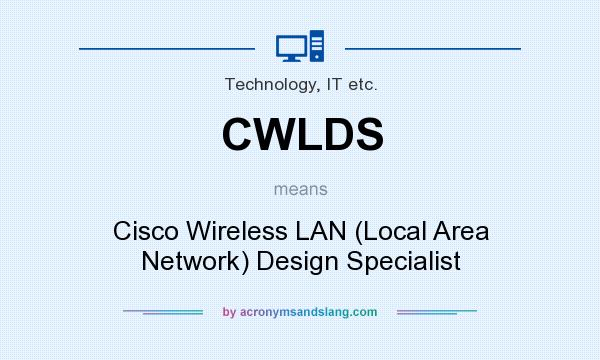 What does CWLDS mean? It stands for Cisco Wireless LAN (Local Area Network) Design Specialist
