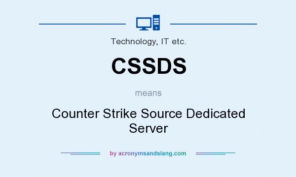 What does CSSDS mean? It stands for Counter Strike Source Dedicated Server
