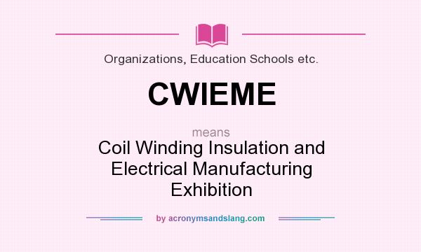 What does CWIEME mean? It stands for Coil Winding Insulation and Electrical Manufacturing Exhibition