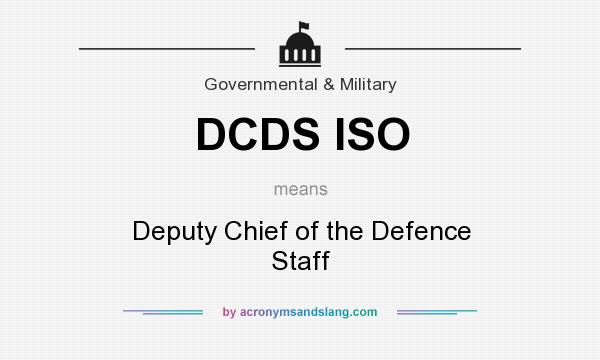 What does DCDS ISO mean? It stands for Deputy Chief of the Defence Staff