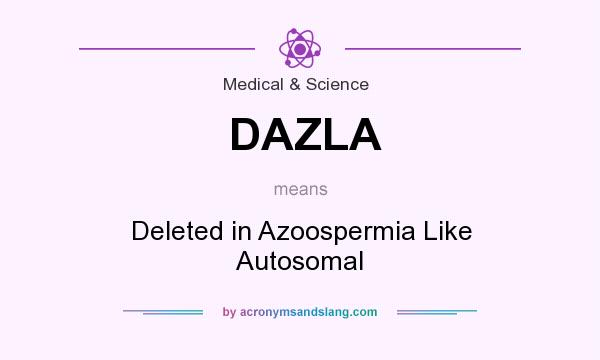 What does DAZLA mean? It stands for Deleted in Azoospermia Like Autosomal