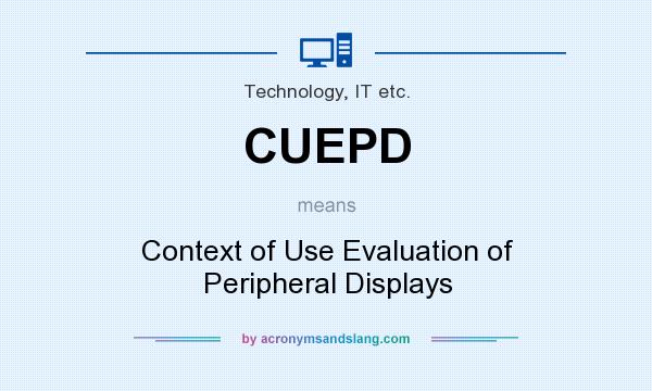 What does CUEPD mean? It stands for Context of Use Evaluation of Peripheral Displays