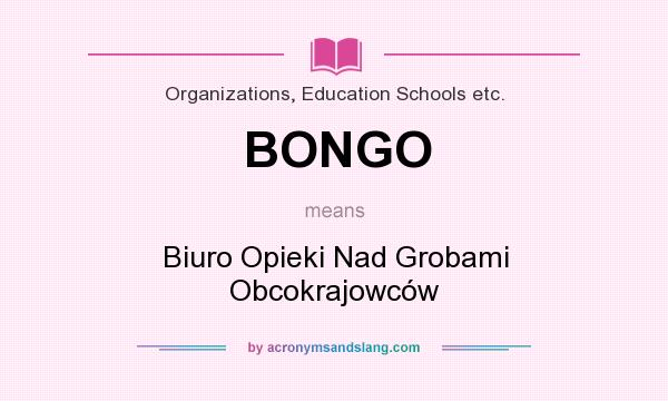 What does BONGO mean? It stands for Biuro Opieki Nad Grobami Obcokrajowców