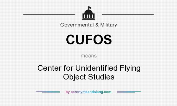 What does CUFOS mean? It stands for Center for Unidentified Flying Object Studies