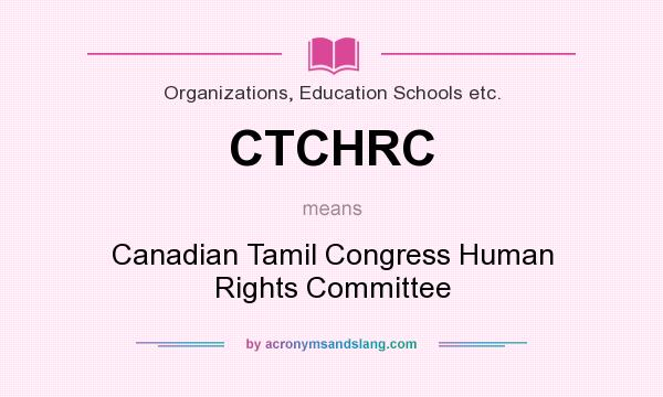What does CTCHRC mean? It stands for Canadian Tamil Congress Human Rights Committee