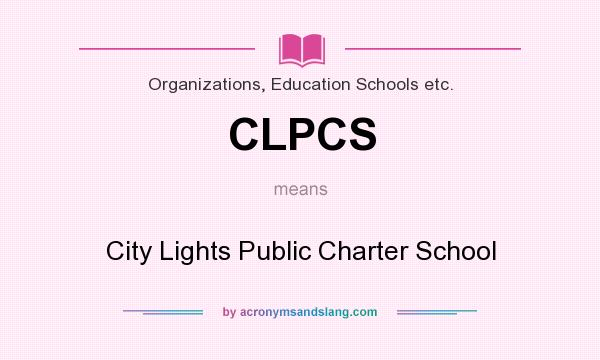 What does CLPCS mean? It stands for City Lights Public Charter School