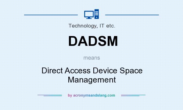What does DADSM mean? It stands for Direct Access Device Space Management